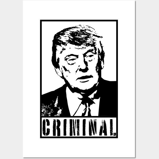 Anti Trump Criminal Wall Art by graphicbombdesigns